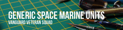 Generic Space Marine Units - Vanguard Veteran Squad